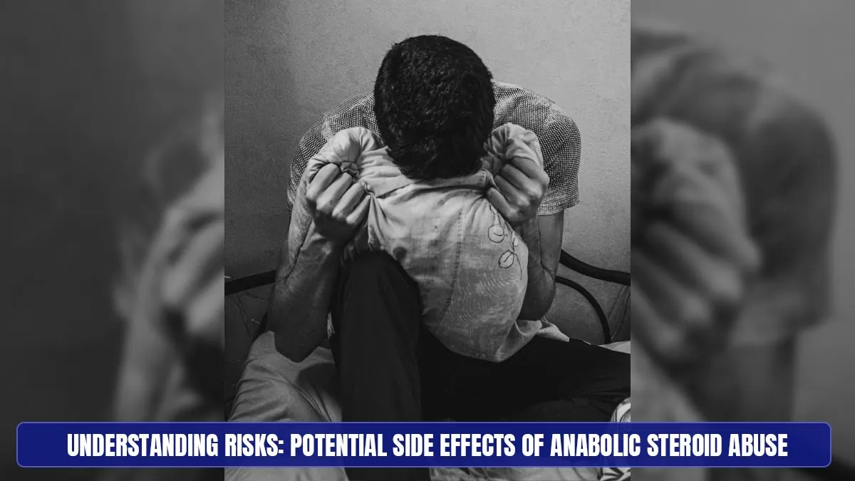 Potential Side Effects of Anabolic Steroid Abuse